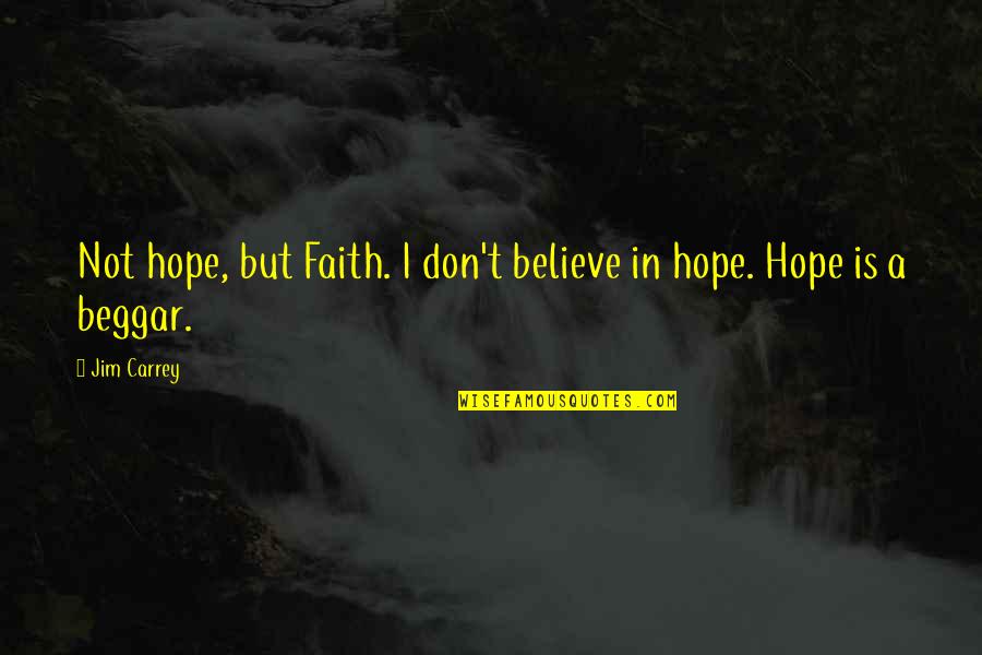 Handmaids Tail Quotes By Jim Carrey: Not hope, but Faith. I don't believe in