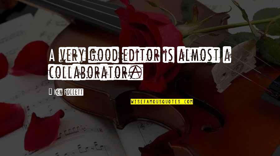 Handmaids Tail Quotes By Ken Follett: A very good editor is almost a collaborator. Handmaids Tail Quotes By Ken Follett: A very good editor is almost a collaborator.