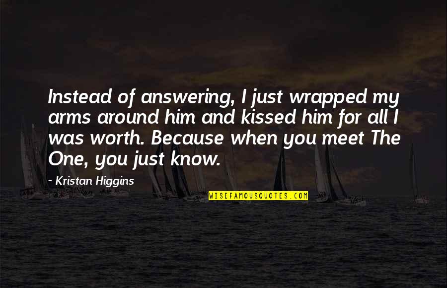 Handmaid's Tale Aunts Quotes By Kristan Higgins: Instead of answering, I just wrapped my arms