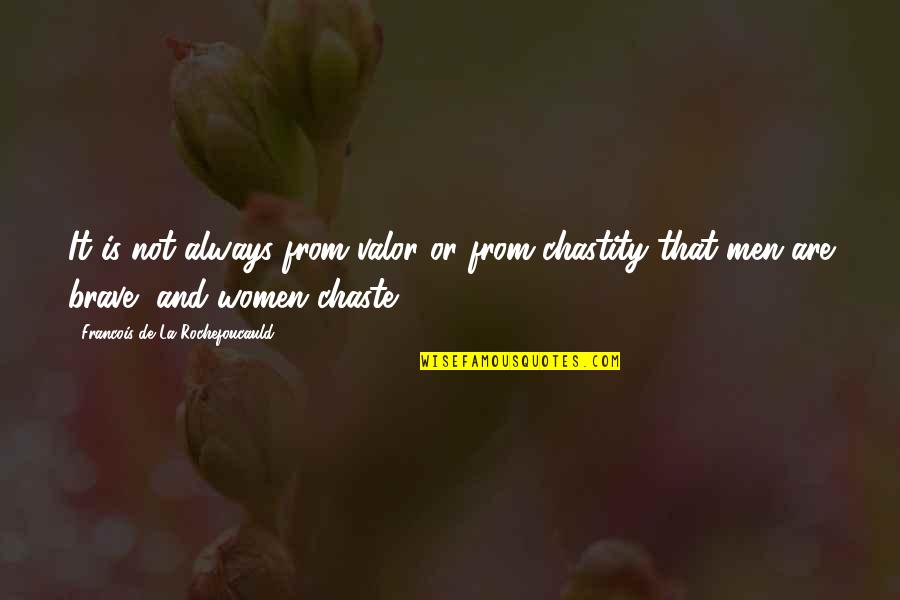 Handmaids Tale Ofglen Quotes By Francois De La Rochefoucauld: It is not always from valor or from Handmaids Tale Ofglen Quotes By Francois De La Rochefoucauld: It is not always from valor or from
