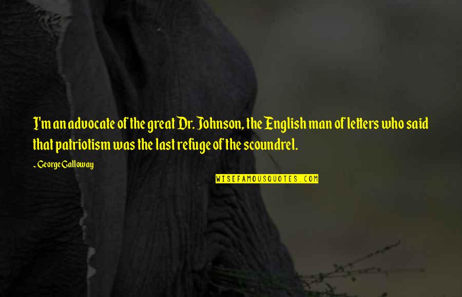 Handoko Adi Quotes By George Galloway: I'm an advocate of the great Dr. Johnson, Handoko Adi Quotes By George Galloway: I'm an advocate of the great Dr. Johnson,