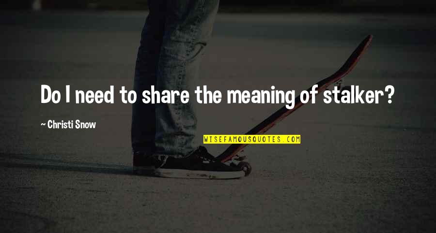 Handorff Shop Quotes By Christi Snow: Do I need to share the meaning of Handorff Shop Quotes By Christi Snow: Do I need to share the meaning of