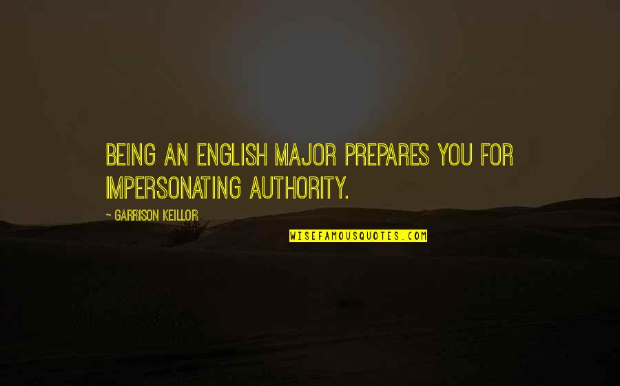 Handpainted Quotes By Garrison Keillor: Being an English major prepares you for impersonating Handpainted Quotes By Garrison Keillor: Being an English major prepares you for impersonating