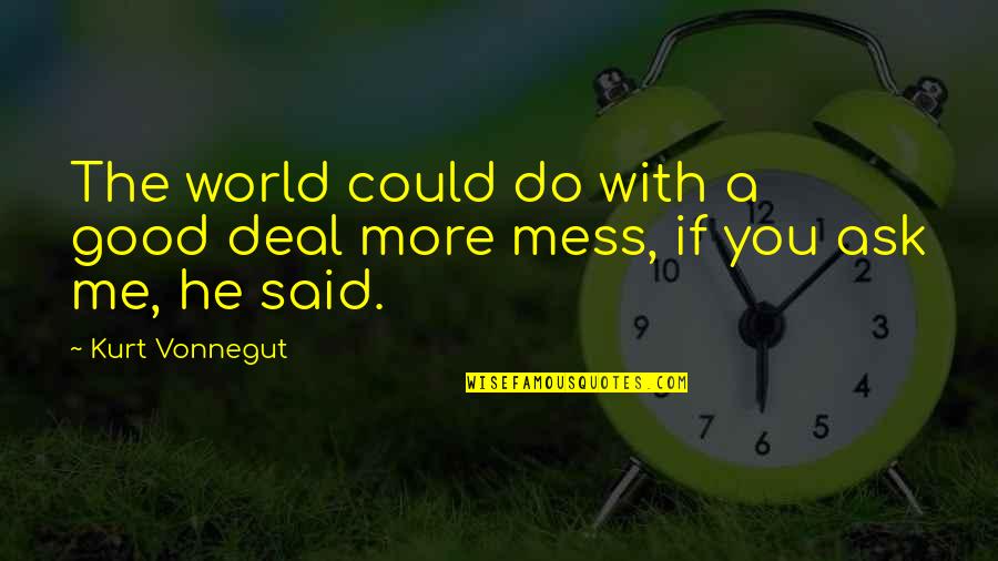 Handpicked Recruitment Quotes By Kurt Vonnegut: The world could do with a good deal