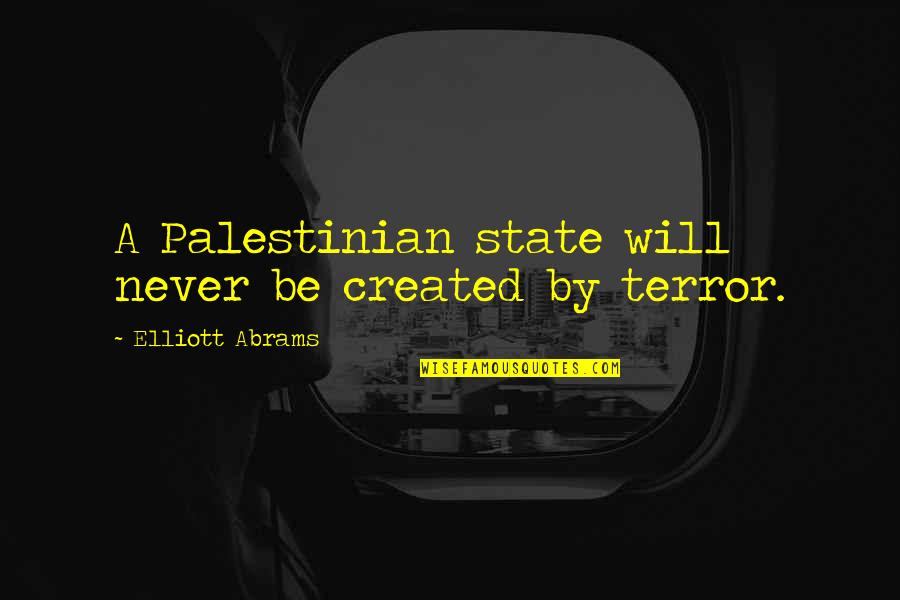 Handrail Design Quotes By Elliott Abrams: A Palestinian state will never be created by