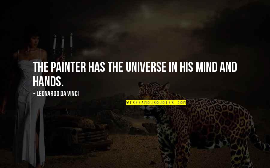 Hands And Art Quotes By Leonardo Da Vinci: The painter has the Universe in his mind