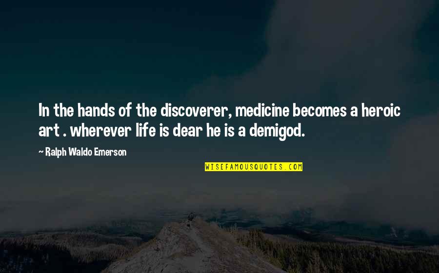 Hands And Art Quotes By Ralph Waldo Emerson: In the hands of the discoverer, medicine becomes