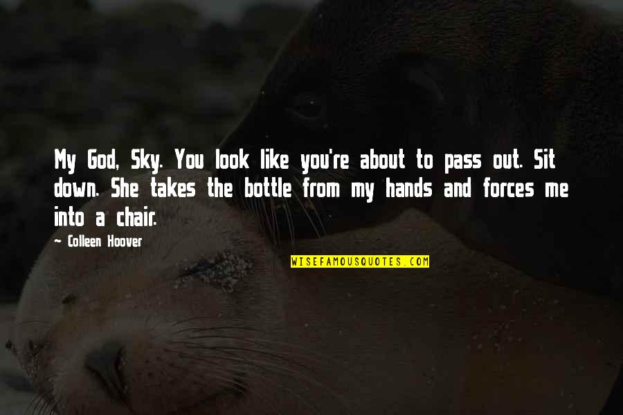 Hands And God Quotes By Colleen Hoover: My God, Sky. You look like you're about