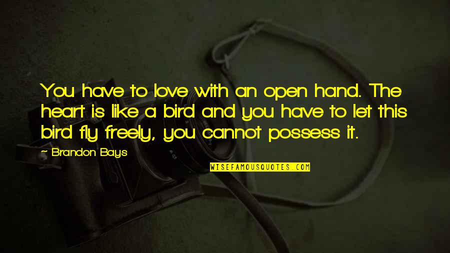 Hands And Healing Quotes By Brandon Bays: You have to love with an open hand.