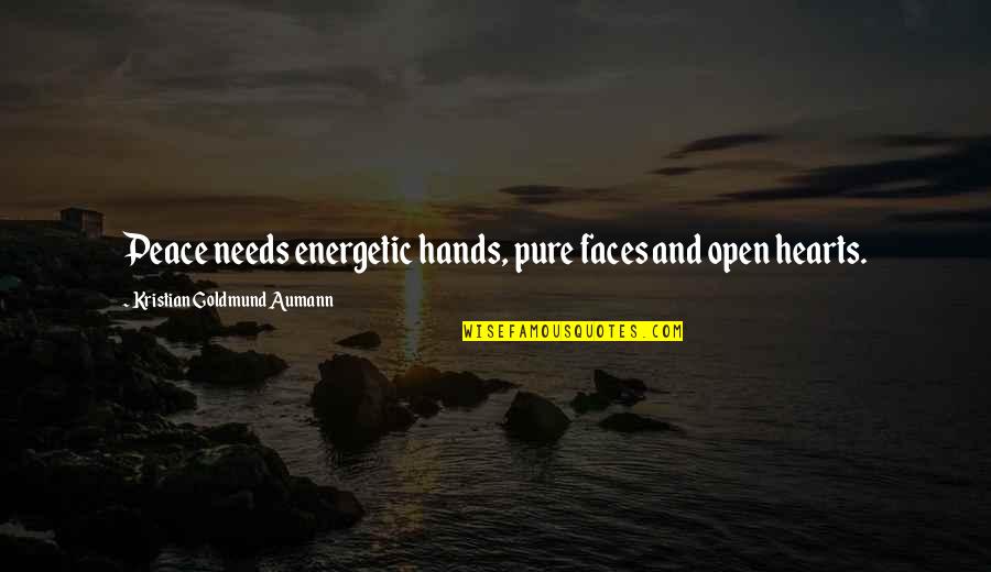 Hands And Hearts Quotes By Kristian Goldmund Aumann: Peace needs energetic hands, pure faces and open