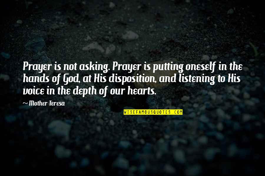 Hands And Hearts Quotes By Mother Teresa: Prayer is not asking. Prayer is putting oneself