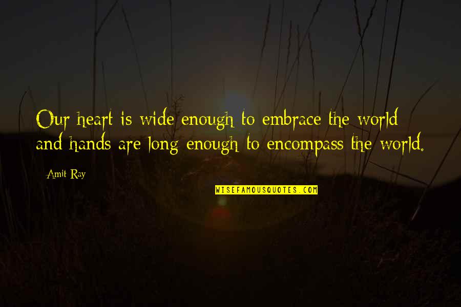 Hands And Life Quotes By Amit Ray: Our heart is wide enough to embrace the Hands And Life Quotes By Amit Ray: Our heart is wide enough to embrace the