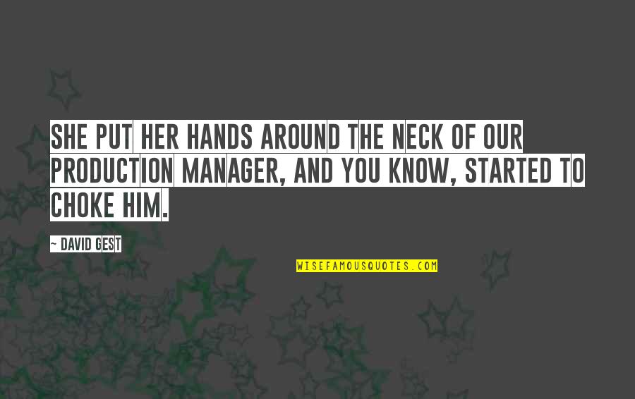 Hands Around My Neck Quotes By David Gest: She put her hands around the neck of Hands Around My Neck Quotes By David Gest: She put her hands around the neck of