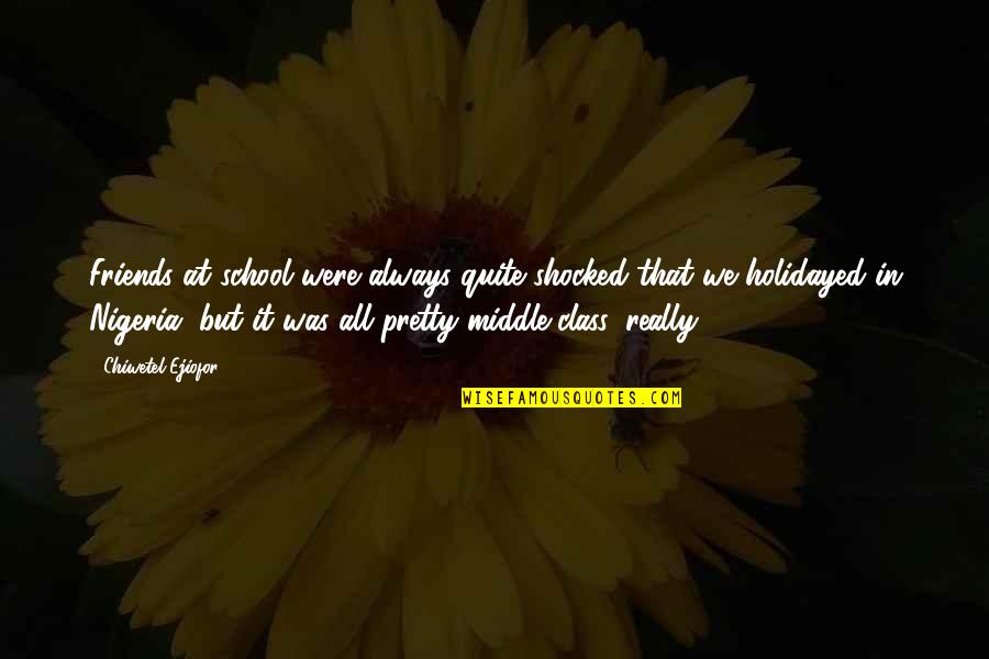 Hands Being Tied Quotes By Chiwetel Ejiofor: Friends at school were always quite shocked that Hands Being Tied Quotes By Chiwetel Ejiofor: Friends at school were always quite shocked that