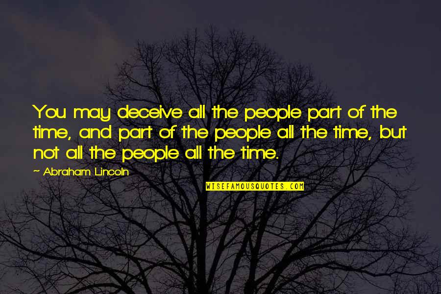 Hands Cuffed Quotes By Abraham Lincoln: You may deceive all the people part of