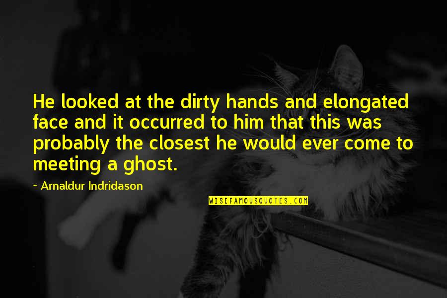 Hands Dirty Quotes By Arnaldur Indridason: He looked at the dirty hands and elongated