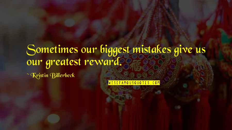 Hands For Family Quotes By Kristin Billerbeck: Sometimes our biggest mistakes give us our greatest