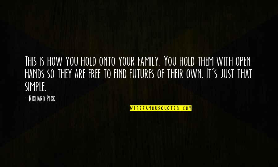 Hands For Family Quotes By Richard Peck: This is how you hold onto your family.