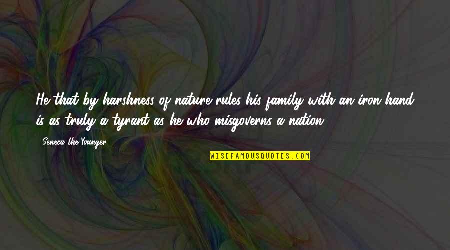 Hands For Family Quotes By Seneca The Younger: He that by harshness of nature rules his