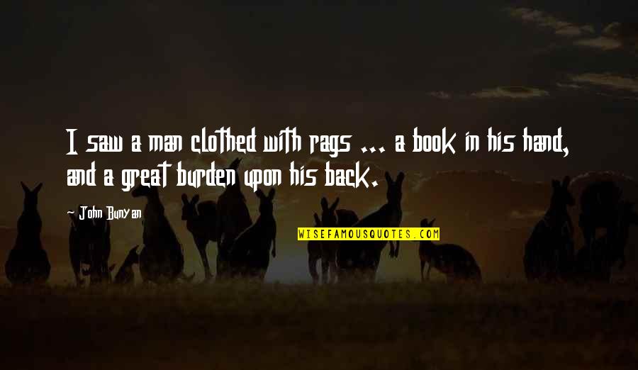 Hands Hands Book Quotes By John Bunyan: I saw a man clothed with rags ... Hands Hands Book Quotes By John Bunyan: I saw a man clothed with rags ...