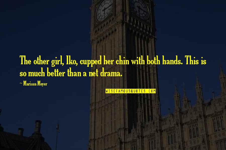 Hands Hands Book Quotes By Marissa Meyer: The other girl, Iko, cupped her chin with Hands Hands Book Quotes By Marissa Meyer: The other girl, Iko, cupped her chin with