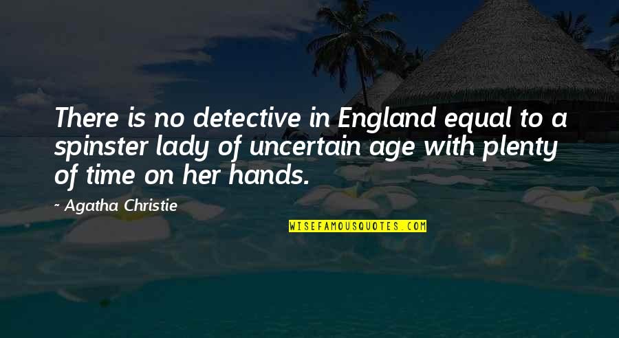 Hands Hands Lady Quotes By Agatha Christie: There is no detective in England equal to
