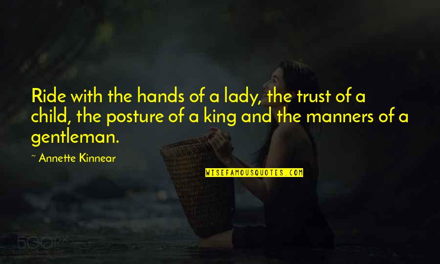 Hands Hands Lady Quotes By Annette Kinnear: Ride with the hands of a lady, the