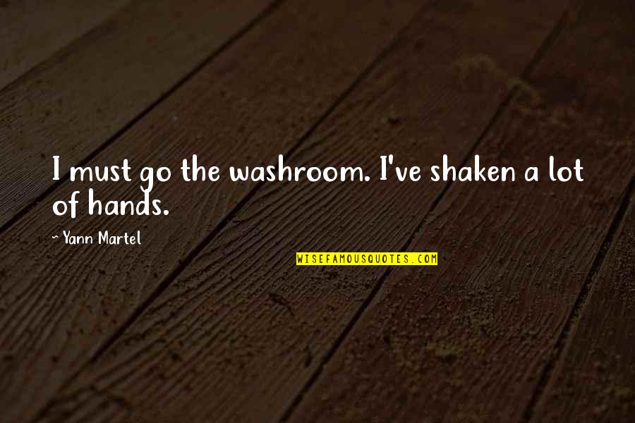 Hands Handshake Quotes By Yann Martel: I must go the washroom. I've shaken a