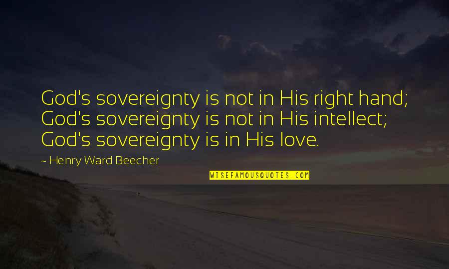 Hands In Hands Love Quotes By Henry Ward Beecher: God's sovereignty is not in His right hand;