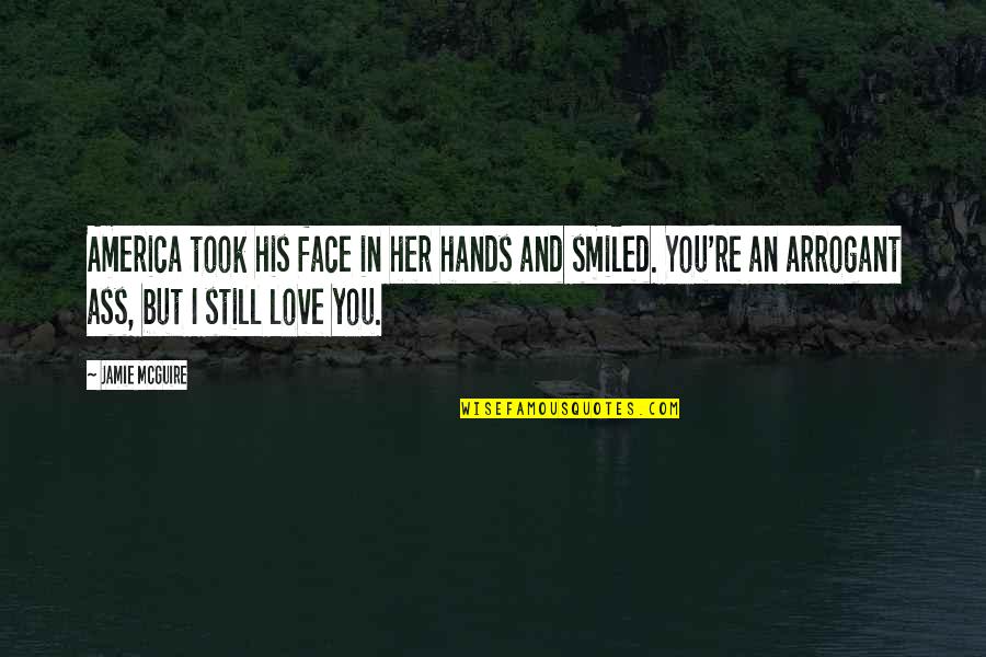 Hands In Hands Love Quotes By Jamie McGuire: America took his face in her hands and