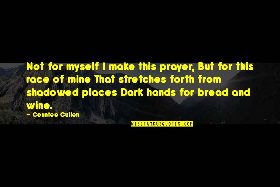 Hands In Prayer Quotes By Countee Cullen: Not for myself I make this prayer, But