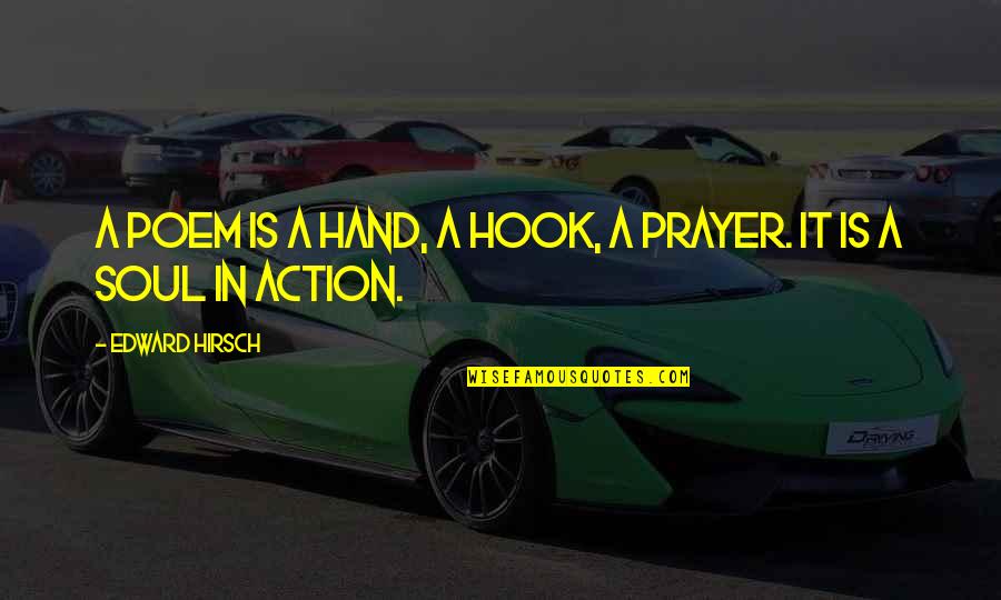 Hands In Prayer Quotes By Edward Hirsch: A poem is a hand, a hook, a