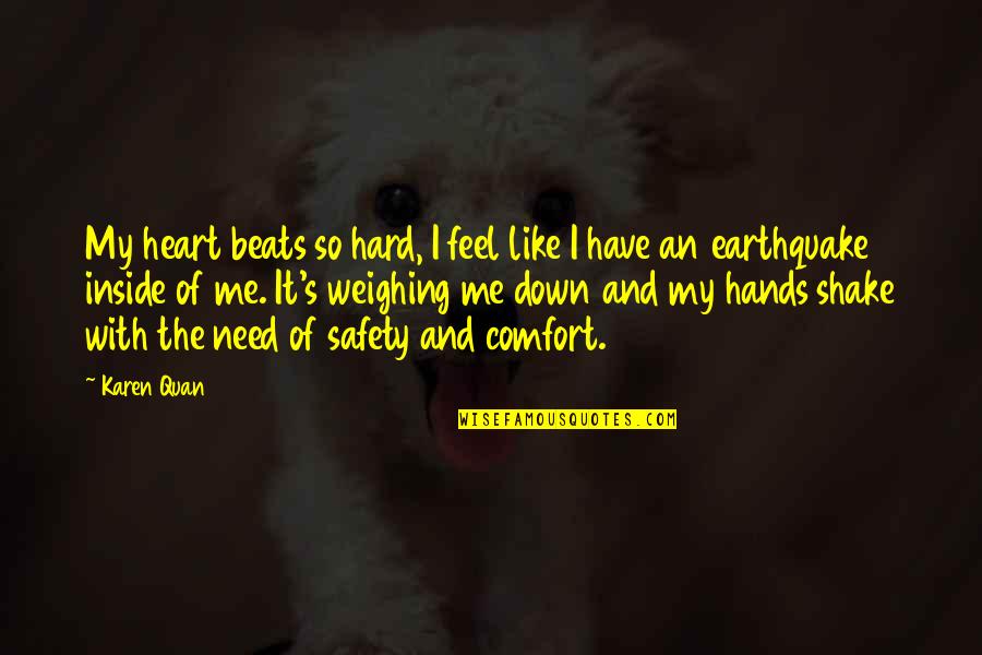 Hands Like A Heart Quotes By Karen Quan: My heart beats so hard, I feel like