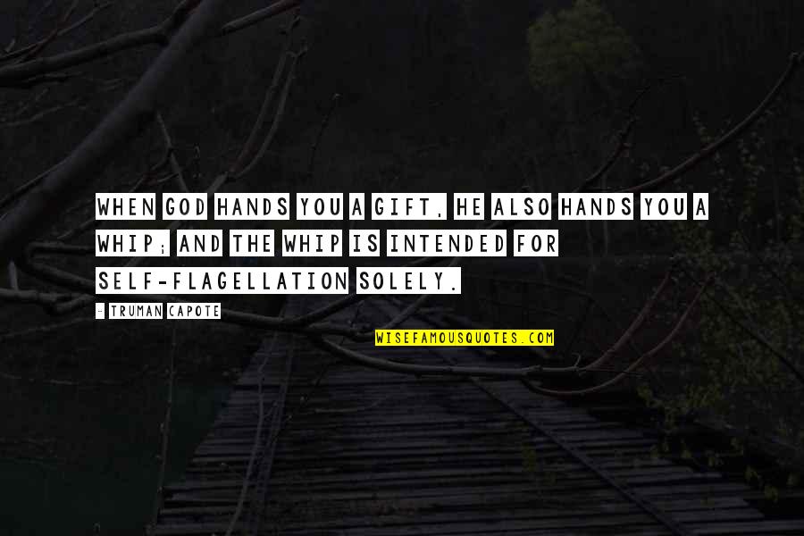 Hands Like A Heart Quotes By Truman Capote: When God hands you a gift, he also Hands Like A Heart Quotes By Truman Capote: When God hands you a gift, he also