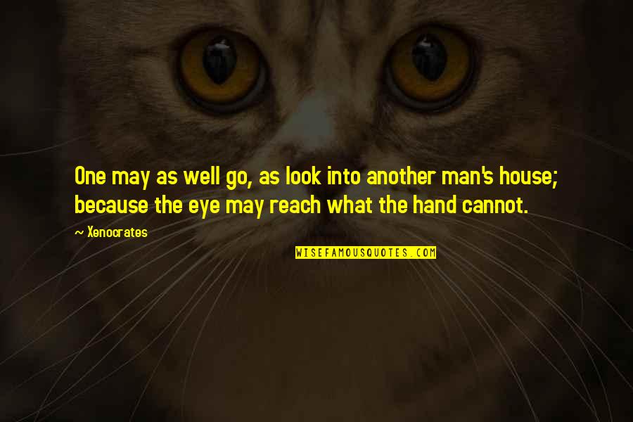 Hands Look Quotes By Xenocrates: One may as well go, as look into Hands Look Quotes By Xenocrates: One may as well go, as look into
