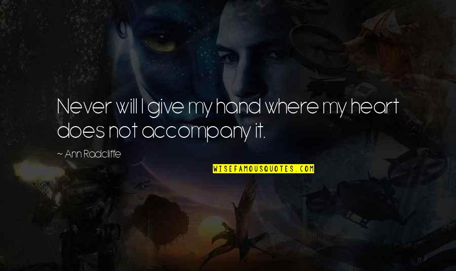 Hands Not Quotes By Ann Radcliffe: Never will I give my hand where my