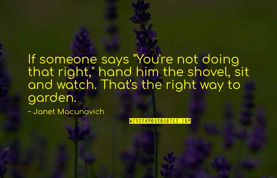 Hands Not Quotes By Janet Macunovich: If someone says "You're not doing that right,"