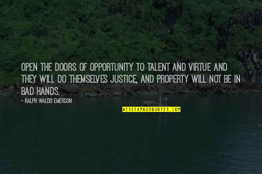 Hands Not Quotes By Ralph Waldo Emerson: Open the doors of opportunity to talent and