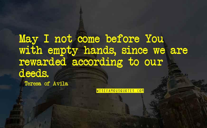 Hands Not Quotes By Teresa Of Avila: May I not come before You with empty