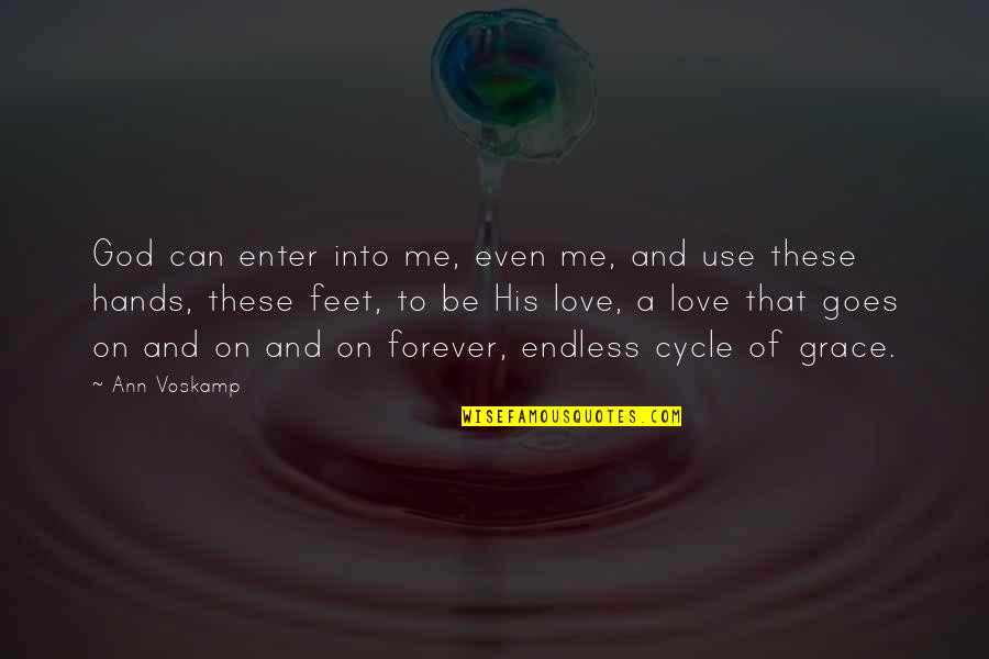 Hands Of God Quotes By Ann Voskamp: God can enter into me, even me, and
