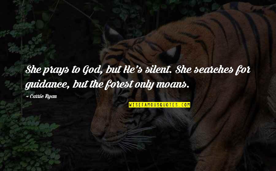 Hands Of God Quotes By Carrie Ryan: She prays to God, but He's silent. She