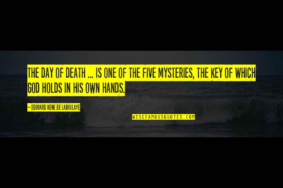Hands Of God Quotes By Edouard Rene De Laboulaye: The day of death ... is one of