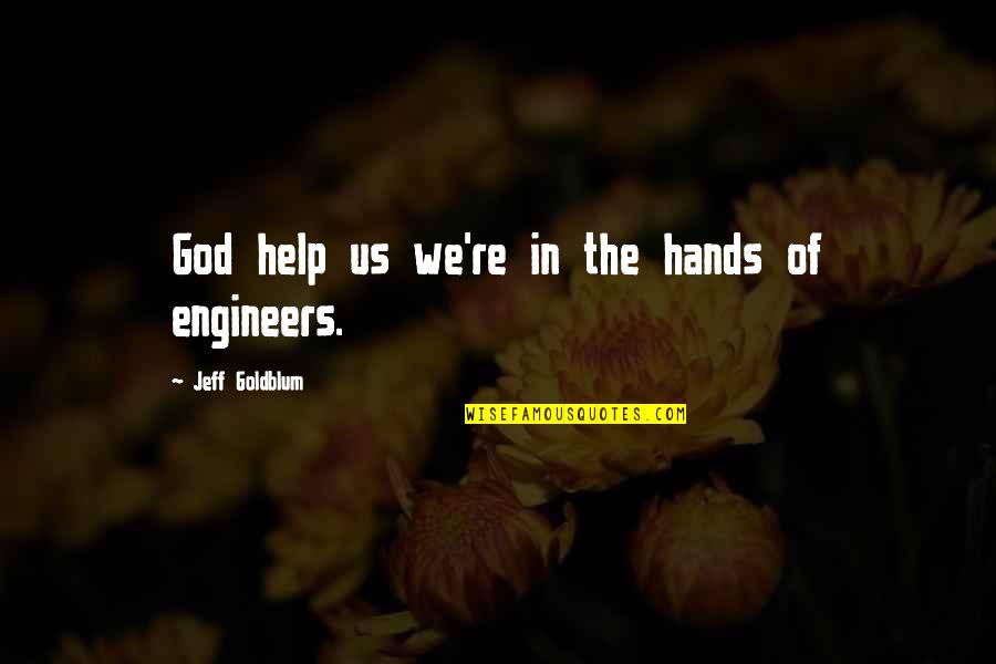 Hands Of God Quotes By Jeff Goldblum: God help us we're in the hands of
