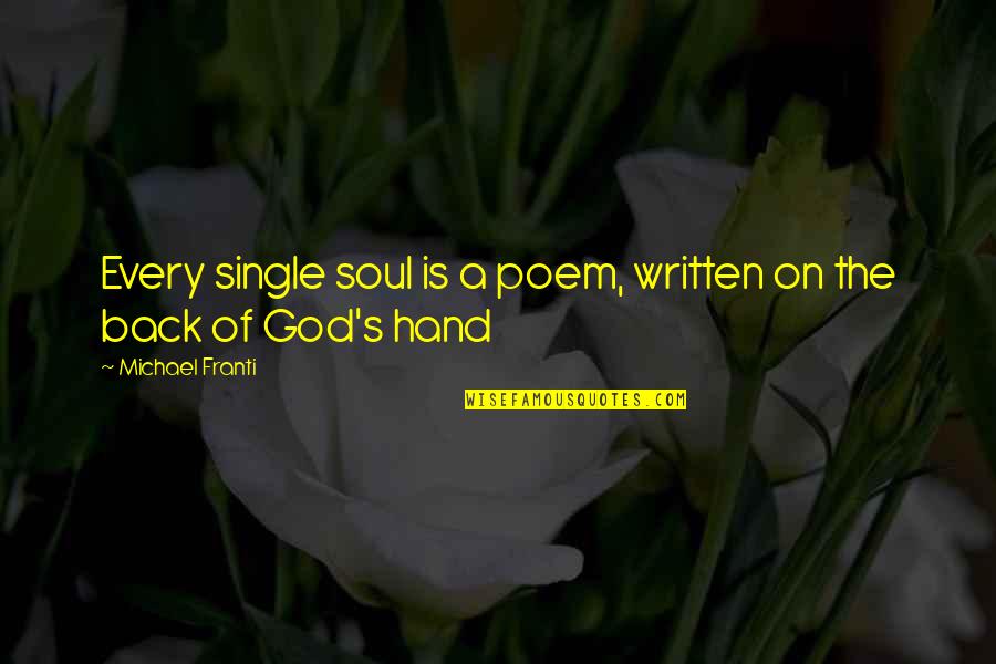 Hands Of God Quotes By Michael Franti: Every single soul is a poem, written on