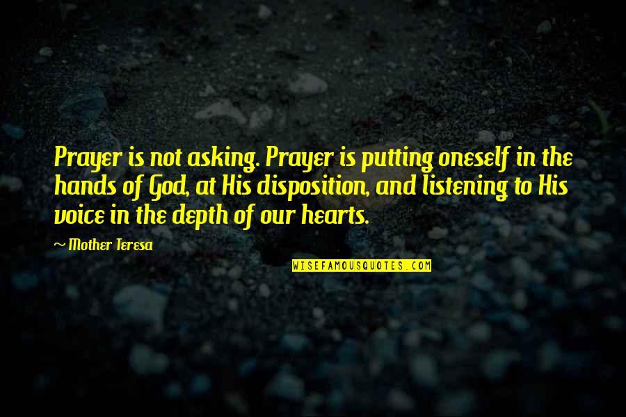 Hands Of God Quotes By Mother Teresa: Prayer is not asking. Prayer is putting oneself