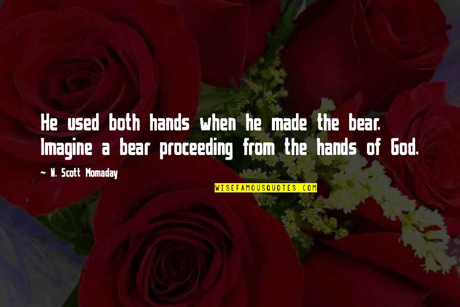 Hands Of God Quotes By N. Scott Momaday: He used both hands when he made the