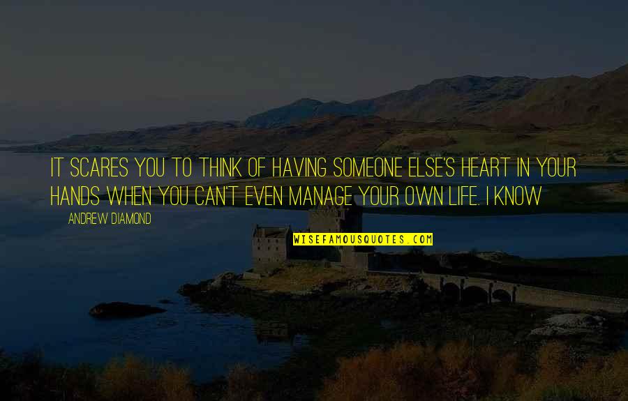 Hands Of Life Quotes By Andrew Diamond: It scares you to think of having someone