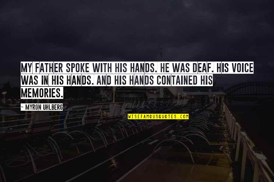 Hands On Father Quotes By Myron Uhlberg: My father spoke with his hands. He was
