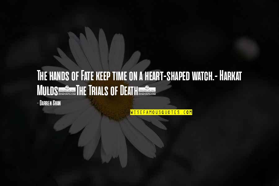 Hands On Heart Quotes By Darren Shan: The hands of Fate keep time on a Hands On Heart Quotes By Darren Shan: The hands of Fate keep time on a
