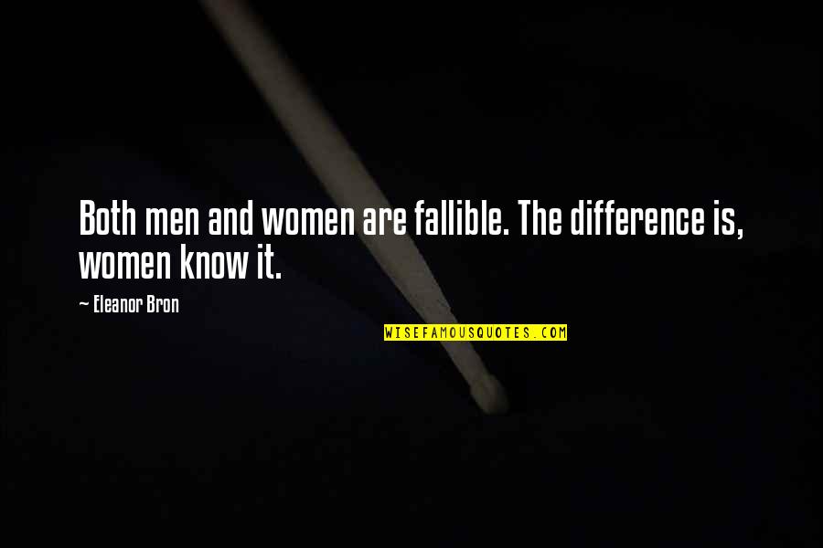 Hands Reaching Quotes By Eleanor Bron: Both men and women are fallible. The difference